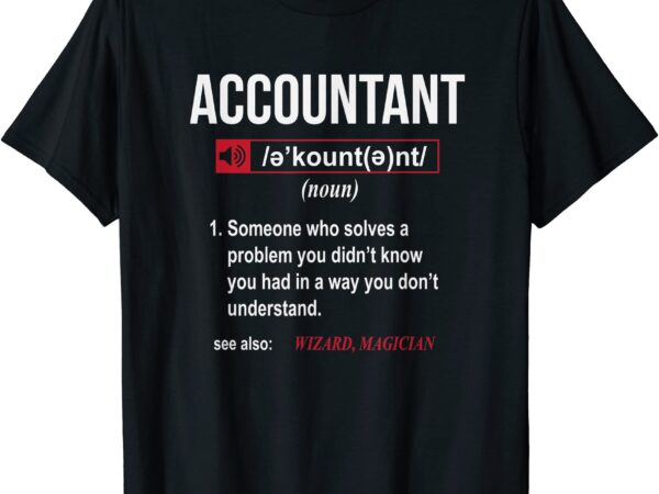 Funny accountant definition t shirt see also wizard men