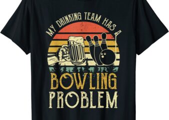 funny beer tee my drinking team has a bowling problem t shirt men