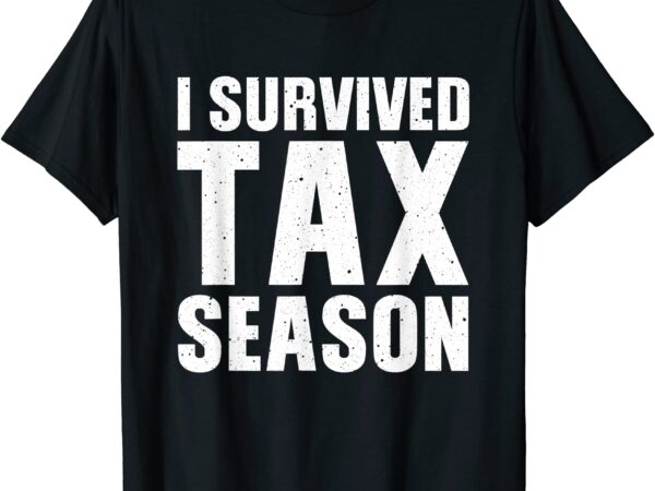 Funny i survived tax season accounting accountant men women t shirt men