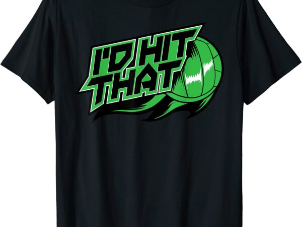 Funny i39d hit that cute volley ball player gift tee t shirt men