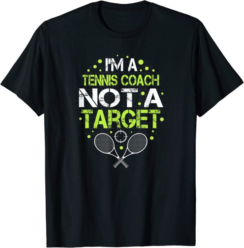 funny tennis saying i39m not a target for tennis coach t shirt men