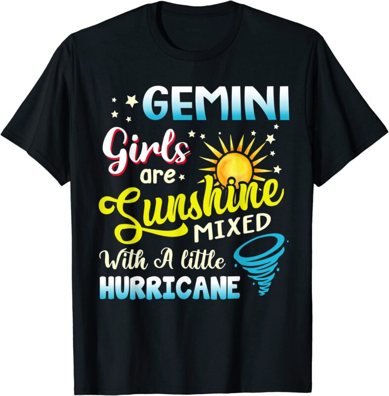 gemini girls are sunshine mixed with a little hurricane t shirt men