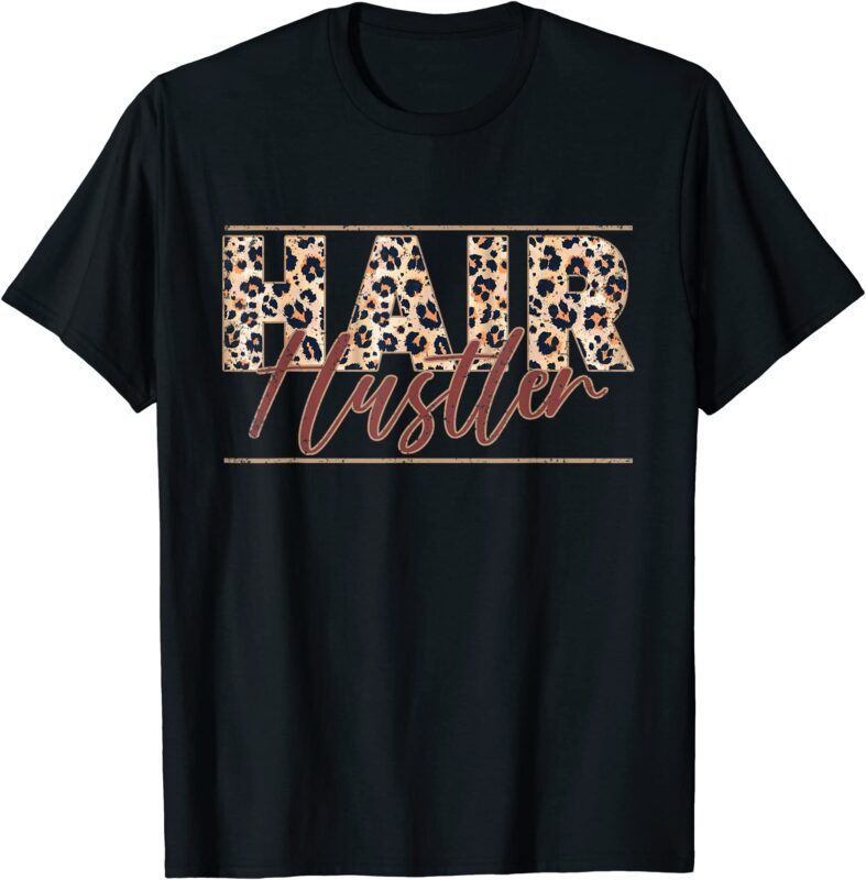 Hair Hustler Funny Hairdresser T Leopard Hairstylist T Shirt Men Buy T Shirt Designs 