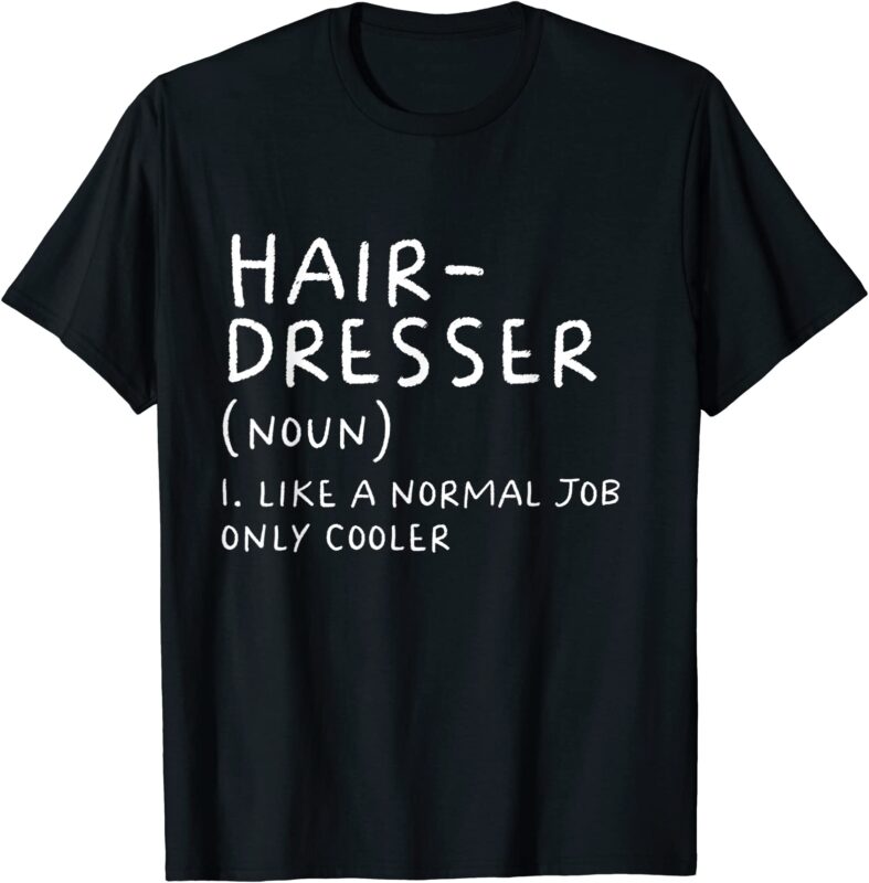 Hairdresser Definition Funny Hair Salon Hairstylist T Shirt Men Buy T Shirt Designs 