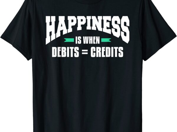 Happiness is when debits credits accountant accounting t shirt men