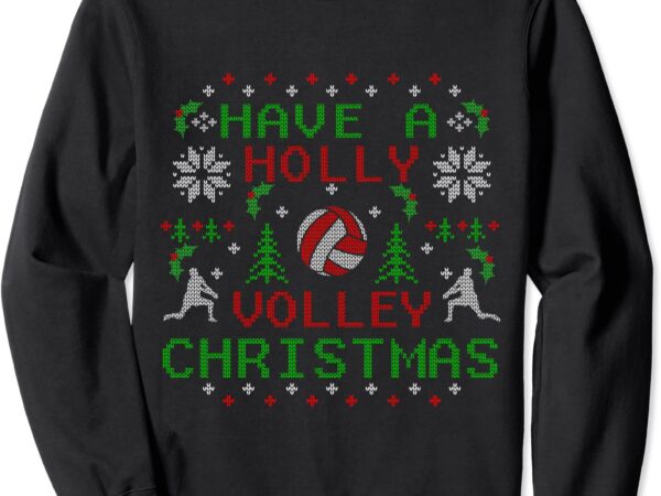 Holly volleyball ugly christmas sweater party shirts sweatshirt unisex