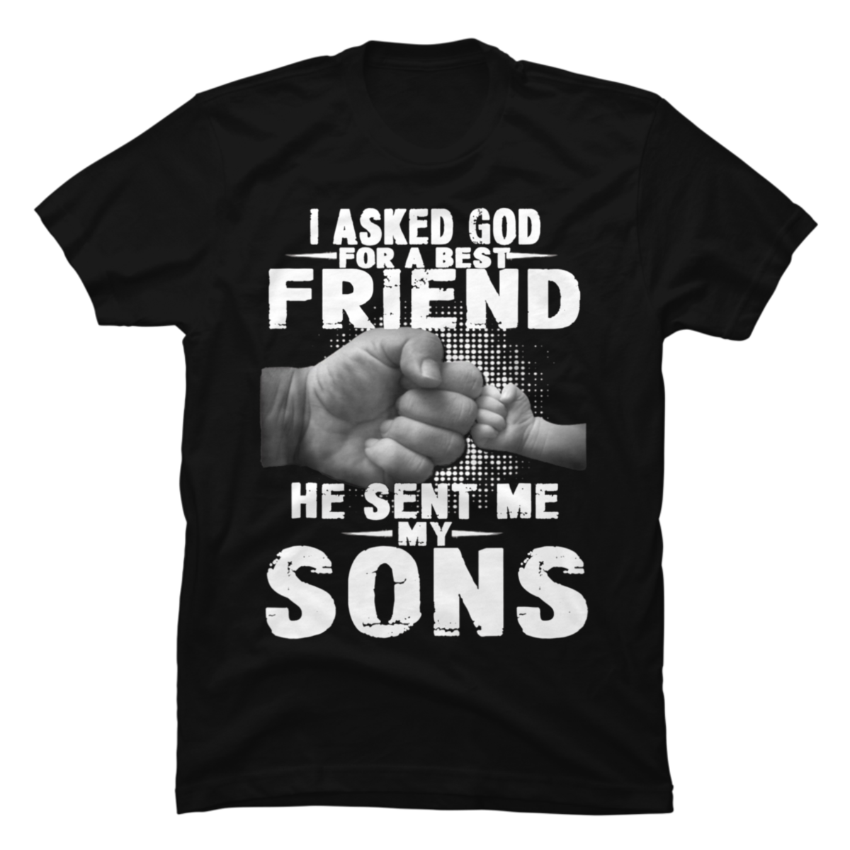 i asked god for a best friend he sent me my son shirt - Buy t-shirt designs