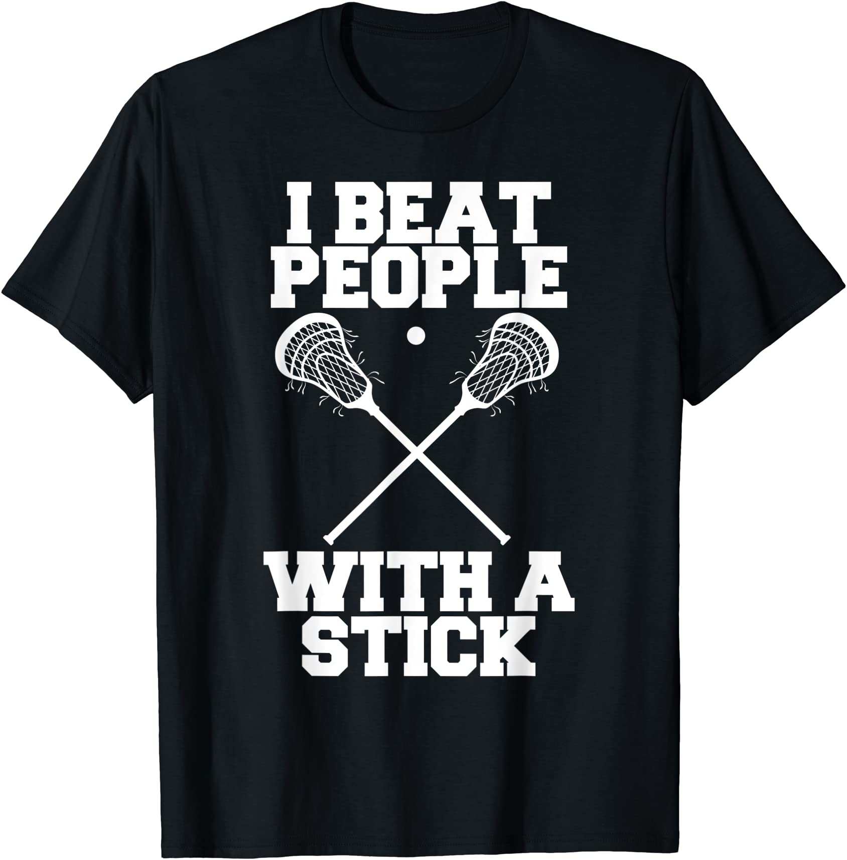 i beat people with a stick funny lacrosse player t shirt men - Buy t ...