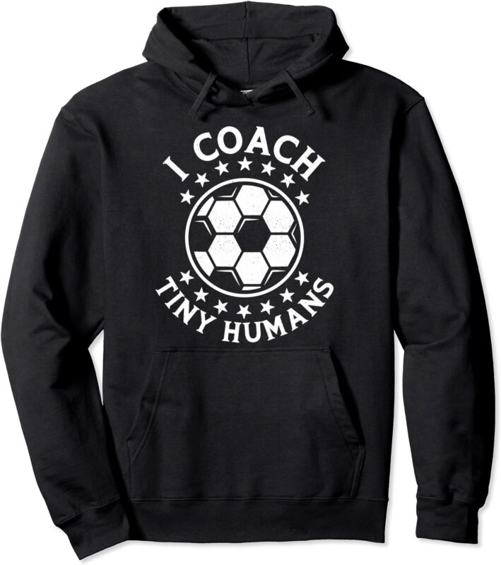 i coach tiny humans sport teacher soccer coach pullover hoodie unisex