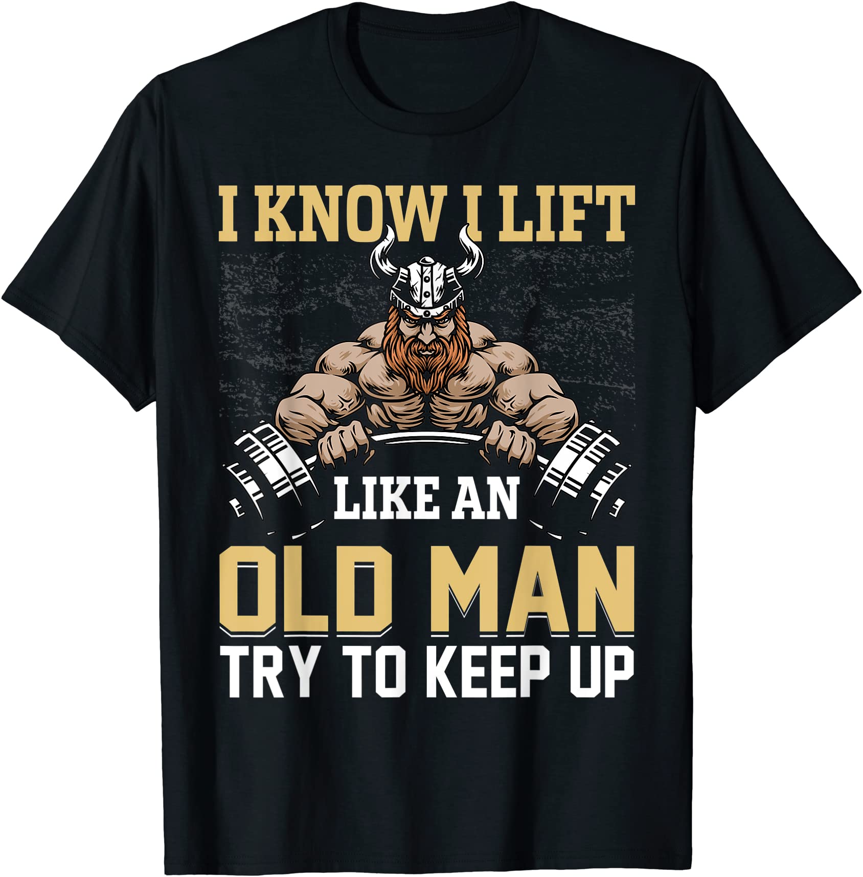 i know i lift like an old man funny weightlifting t shirt men - Buy t ...