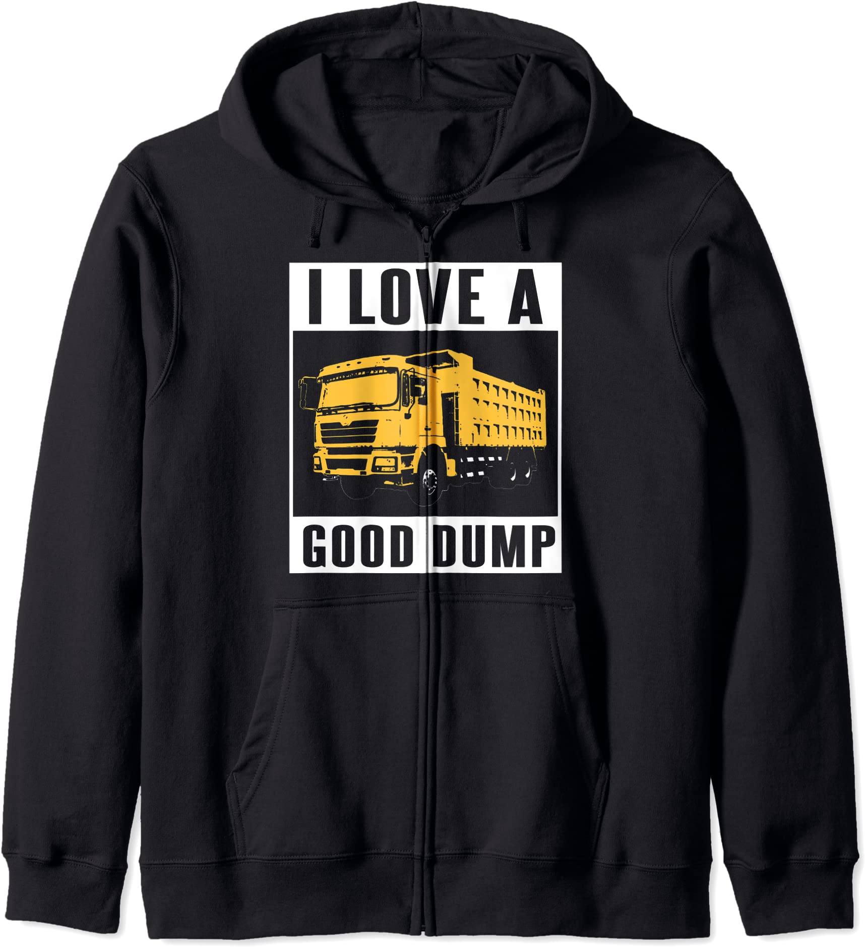 I Love A Good Dump Funny Dump Truck Driver T Zip Hoodie Unisex Buy T Shirt Designs 0111