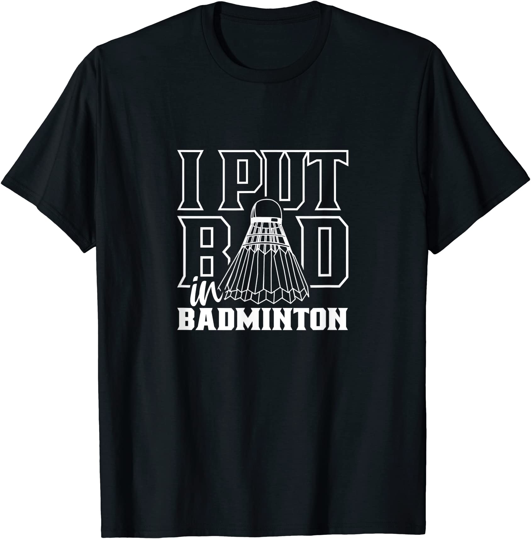 i put bad in badminton sport shuttlecock player team t shirt men - Buy ...