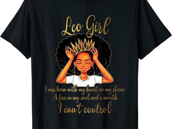 I39m a leo girl funny birthday t shirt for women queen t shirt men