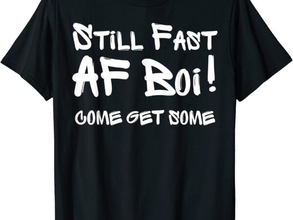 I39m fast af boi funny meme fast as f boy graffiti hip hop t shirt men