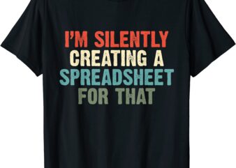 i39m silently creating a spreadsheet for that office worker t shirt men