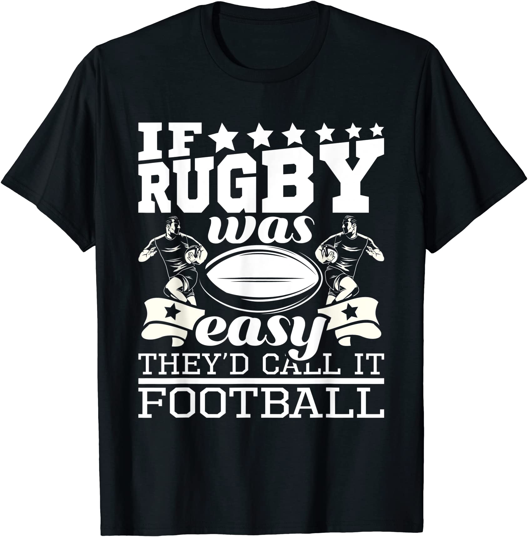 if rugby was easy they39d call it football funny rugby t shirt men ...