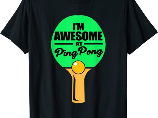 im awesome at ping pong t shirt men - Buy t-shirt designs