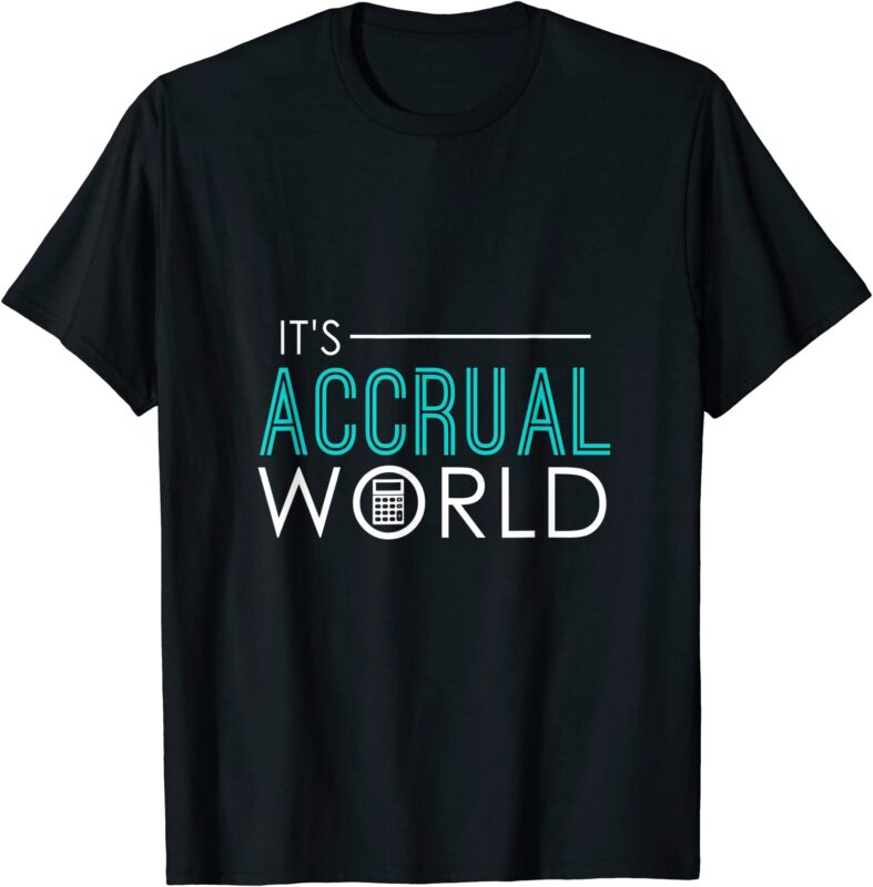 it39s accrual world funny accounting amp accountant cpa t shirt men