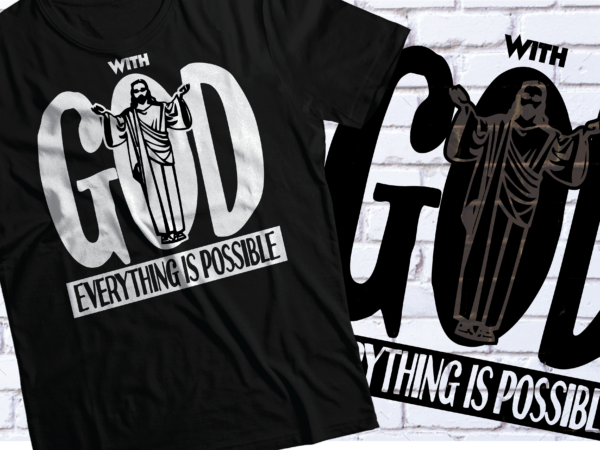 With god everything is possible christian t-shirt design