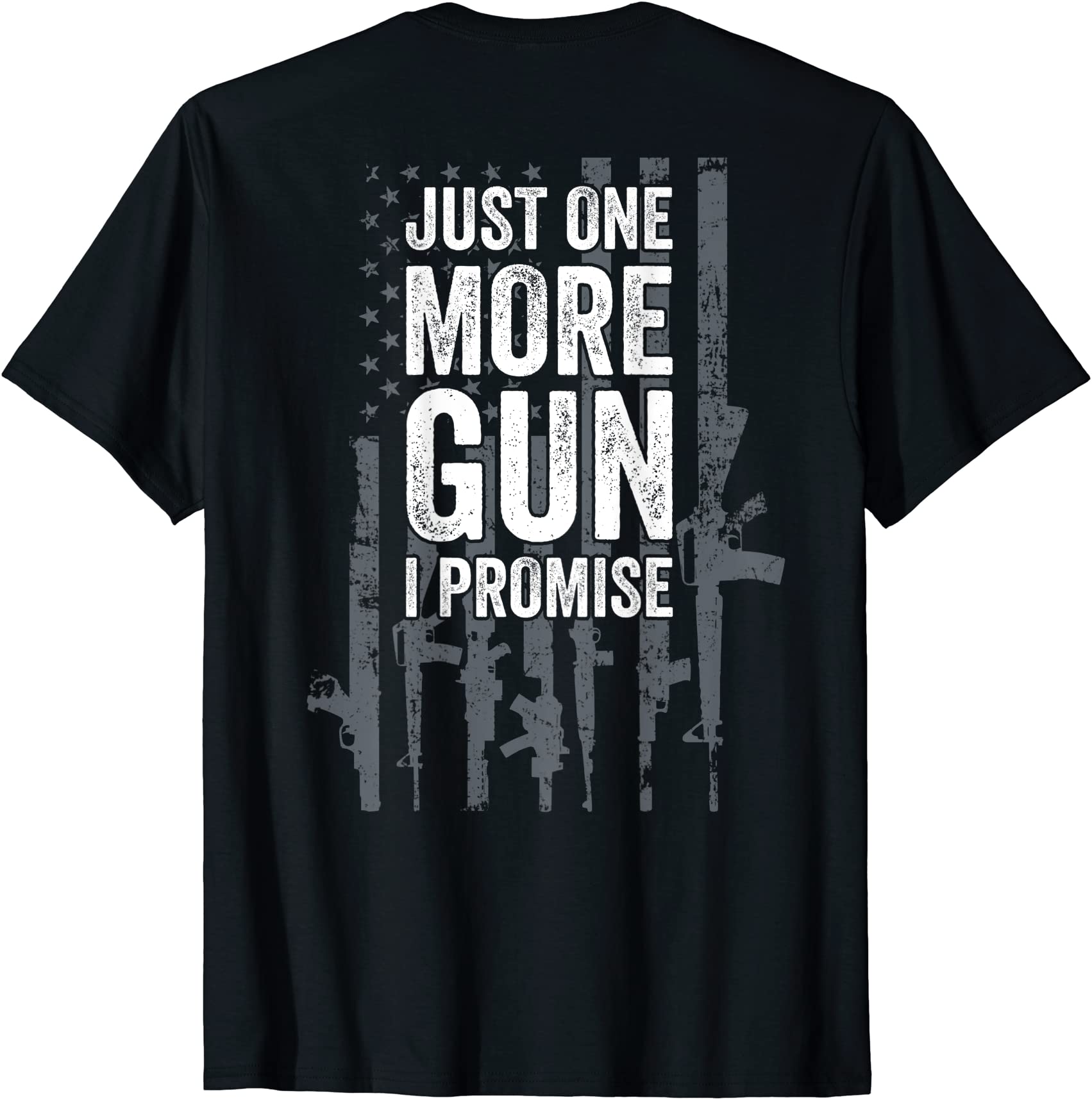 just one more gun i promise funny guns lover gift on back t shirt men ...