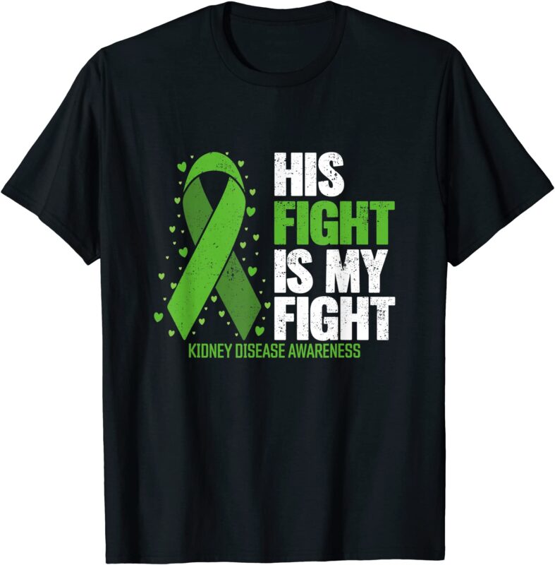 kidney disease his fight my fight kidney disease awareness t shirt men ...