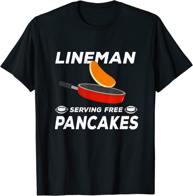 lineman serving pancakes football lineman t shirt men
