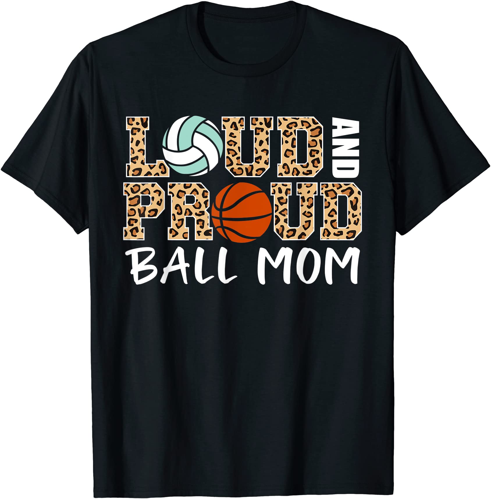 loud and proud ball mom leopard volleyball basketball mom t shirt men ...