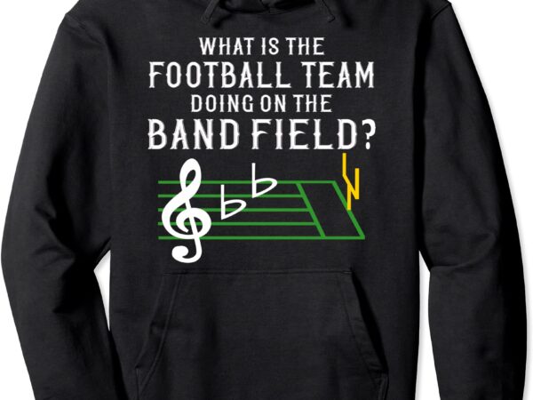 Marching band what is football team doing on field hoodie unisex t shirt designs for sale