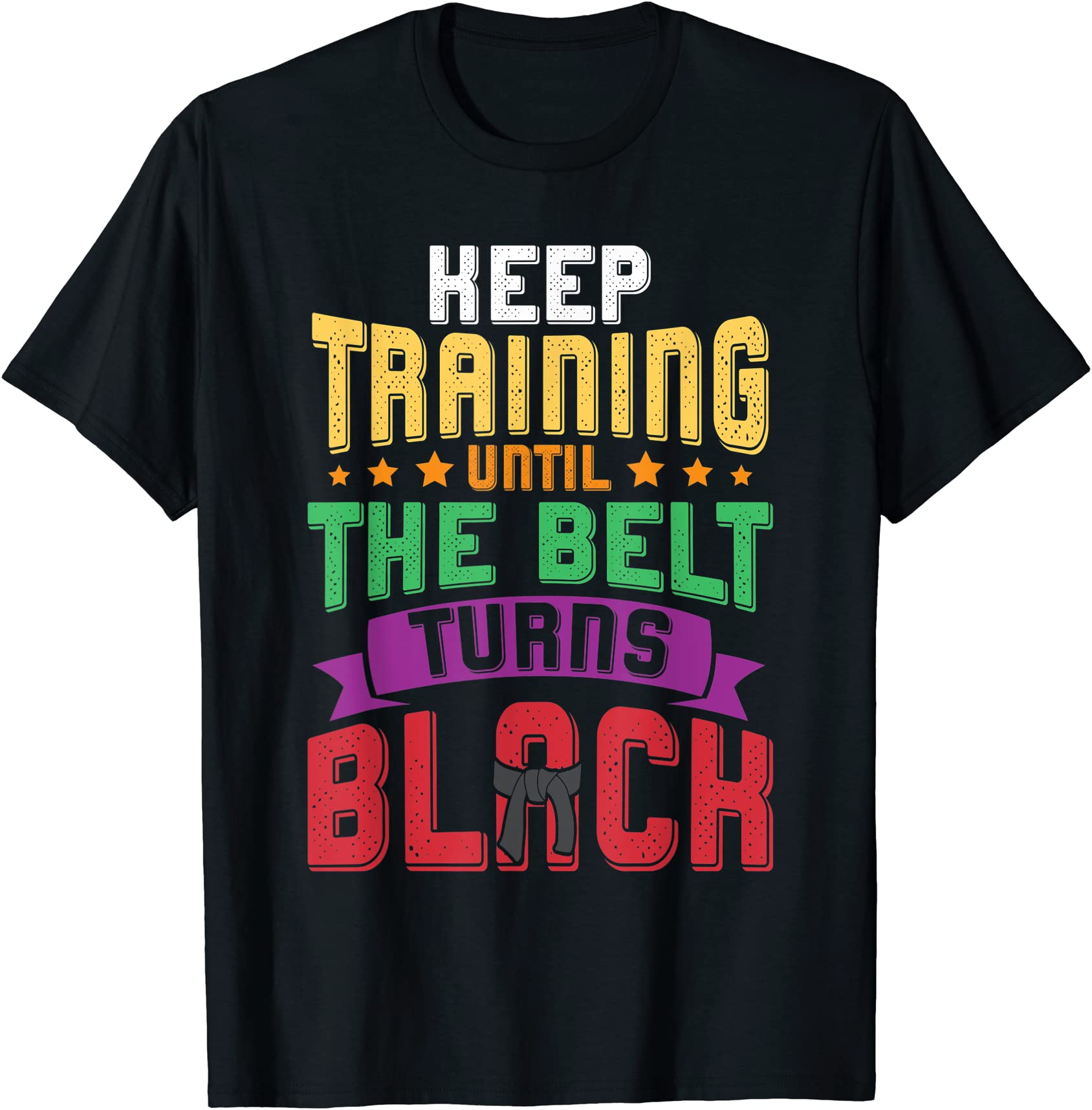 martial arts keep training until the belt turns black karate t shirt ...