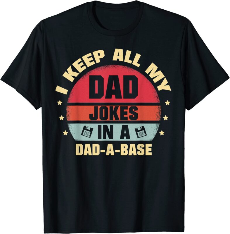 mens i keep all my jokes in a dad a base funny father dad t shirt men ...