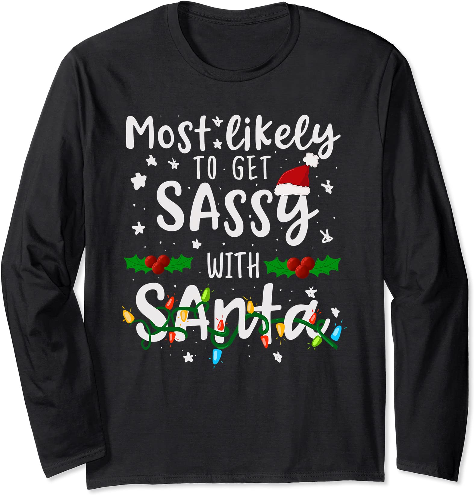 most likely to get sassy santa family matching christmas long sleeve t ...