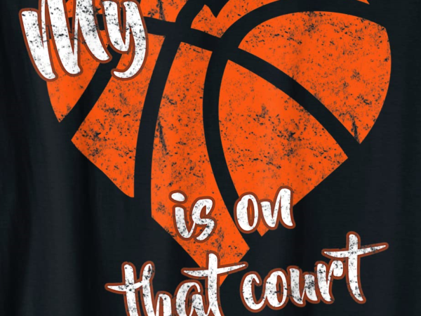 My heart is on that court basketball t shirt men