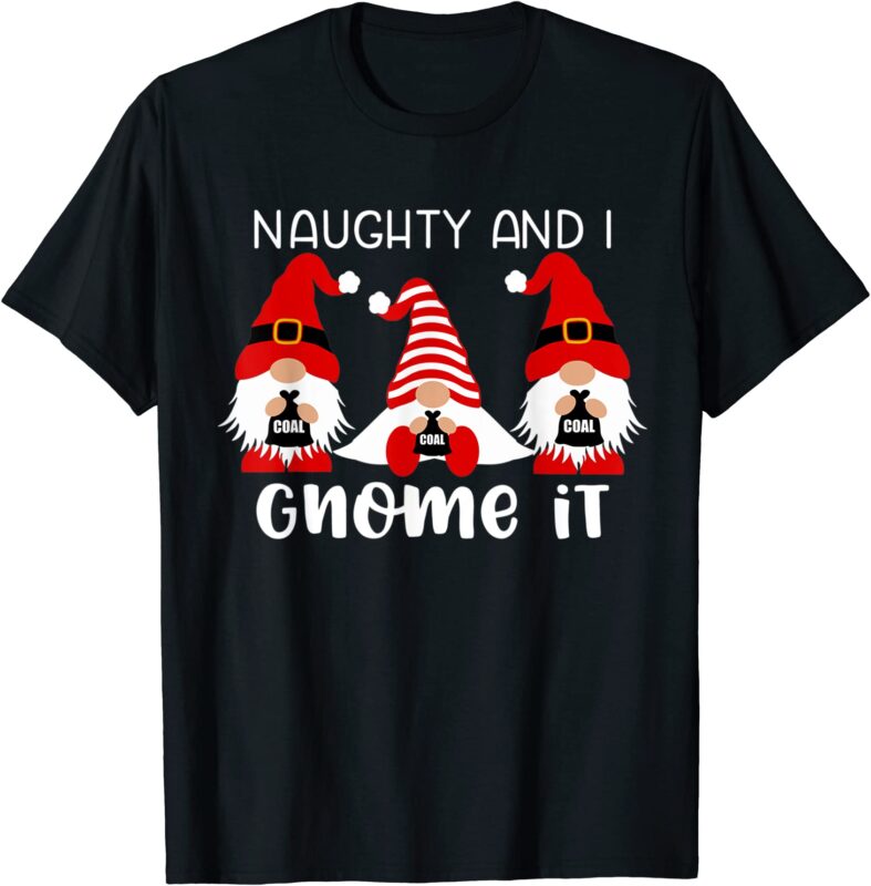 naughty and i gnome it christmas red gnomes funny xmas t shirt men ...