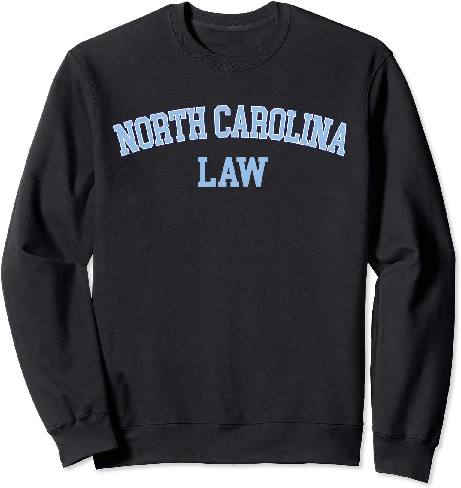 North Carolina Law Attorney Bar Graduate Lawyer College Sweatshirt