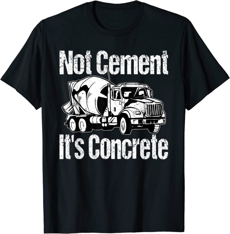 not cement it39s concrete funny concrete mixer truck driver t shirt men ...