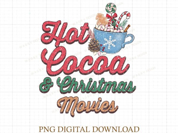 Christmas phrase comfort colors png, hot cocoa christmas png, christmas movies png, retro comfort color png t shirt vector file