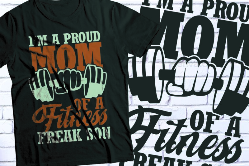 I am proud mom of a fitness freak Son GYM t-shirt design