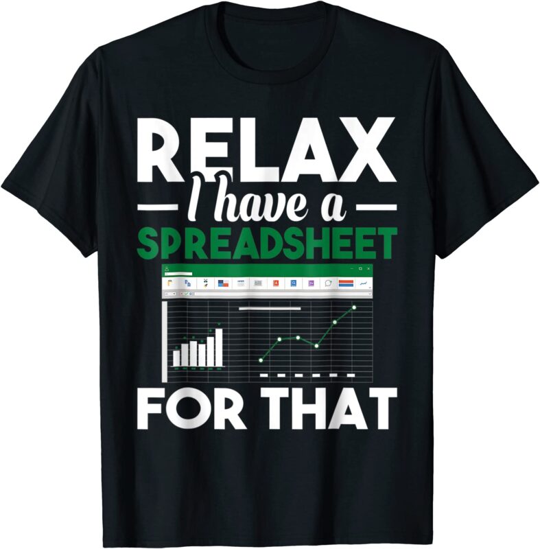 relax i have a spreadsheet for that accounting accountant t shirt men