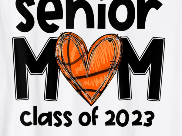 Senior mom class of 2023 basketball mom graduation apparel t shirt men