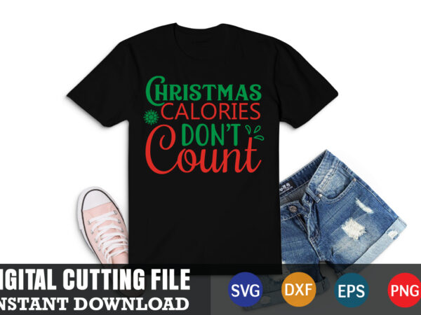 Christmas calories dont’t count svg, christmas naughty svg, christmas svg, christmas t-shirt, christmas svg shirt print template, svg, merry christmas svg, christmas vector, christmas sublimation design, christmas cut file