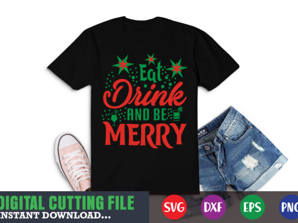 Eat drinke and be merry svg, christmas naughty svg, christmas svg, christmas t-shirt, christmas svg shirt print template, svg, merry christmas svg, christmas vector, christmas sublimation design, christmas cut file