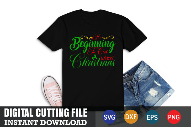 it's beginning to cost a lot like christmas shirt,christmas naughty svg, christmas svg, christmas t-shirt, christmas svg shirt print template, svg, merry christmas svg, christmas vector, christmas sublimation design, christmas