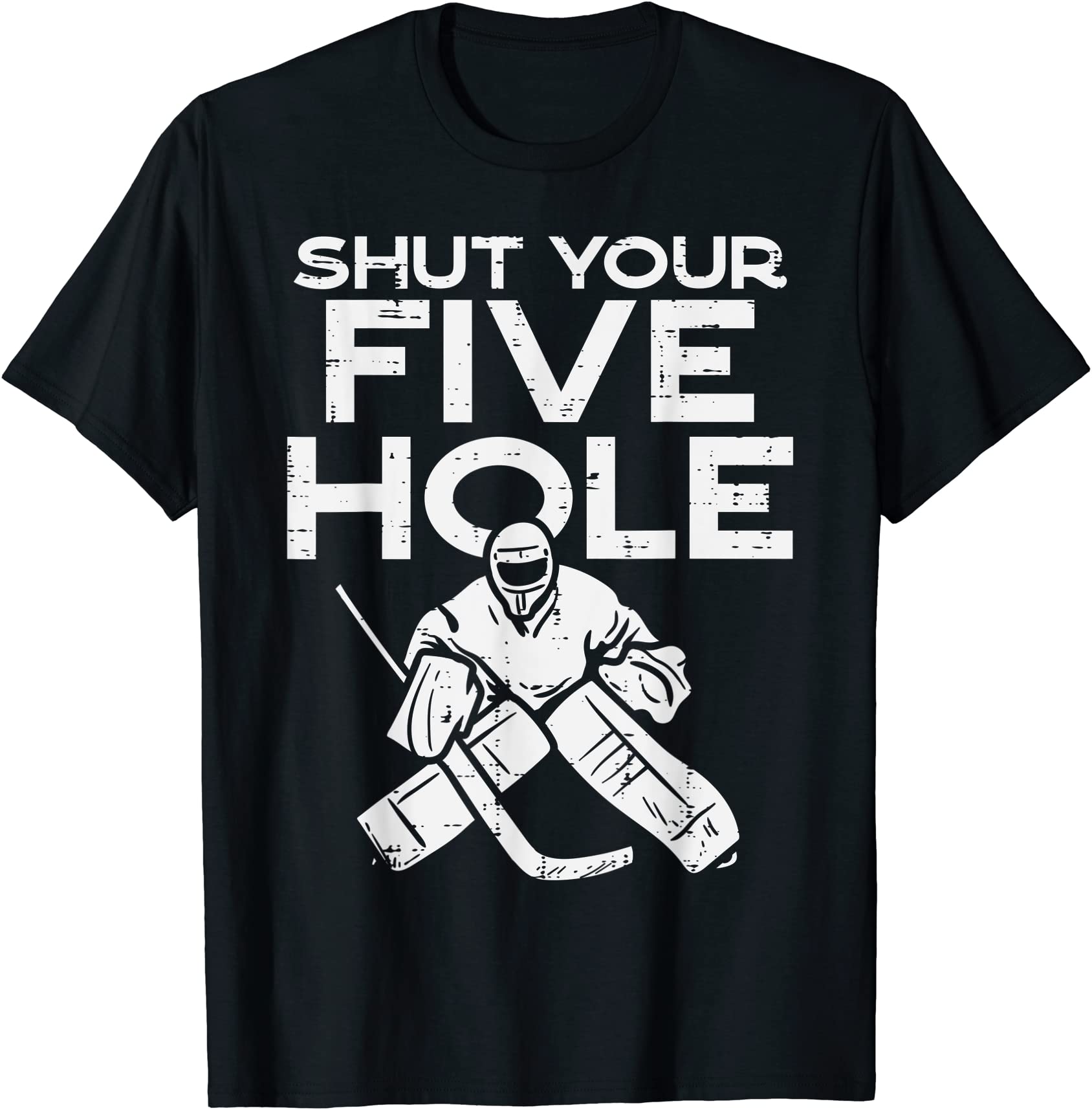 shut your five hole ice hockey goalie goaltender goalkeeper t shirt men