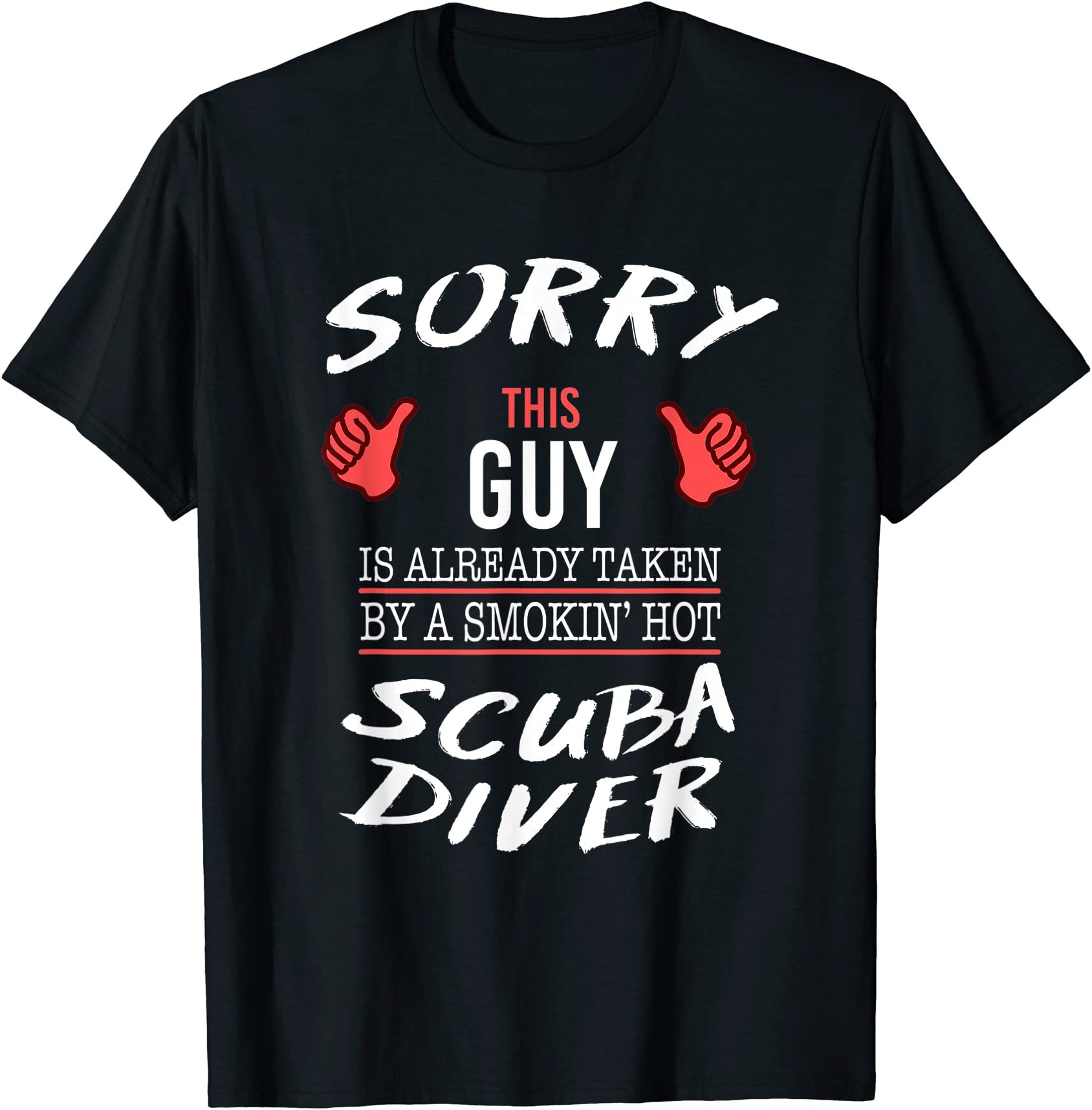 sorry this guy taken by hot scuba diver funny diving t shirt men - Buy ...