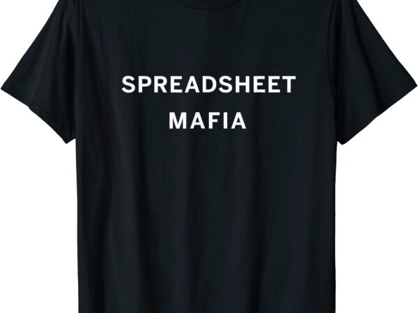 Spreadsheet mafia funny project manager accounting cpa tax t shirt men