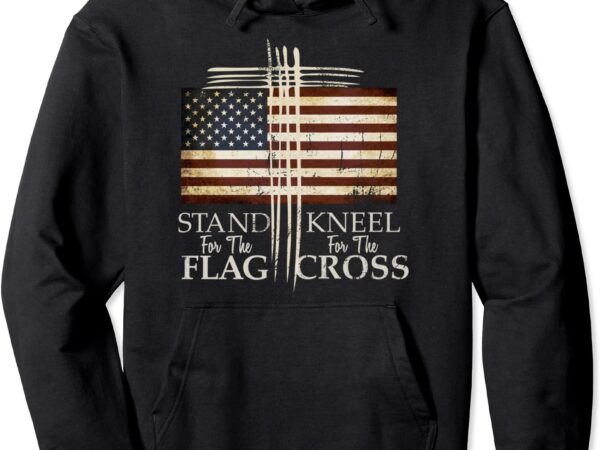 Stand for the flag hoodie kneel for cross love usa shirt unisex t shirt template vector