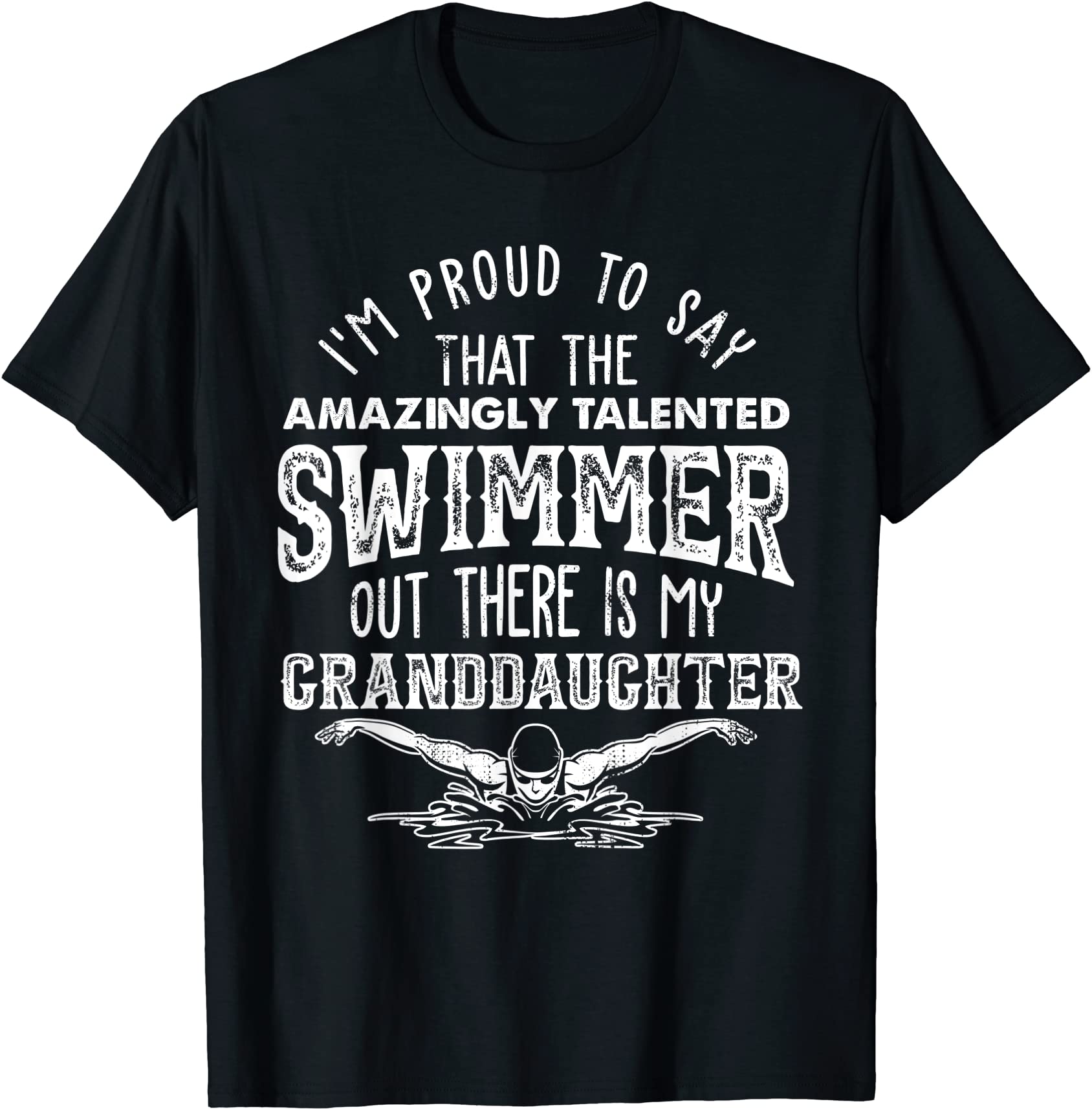 talented swimmer out there is my granddaughter swimming t shirt men ...