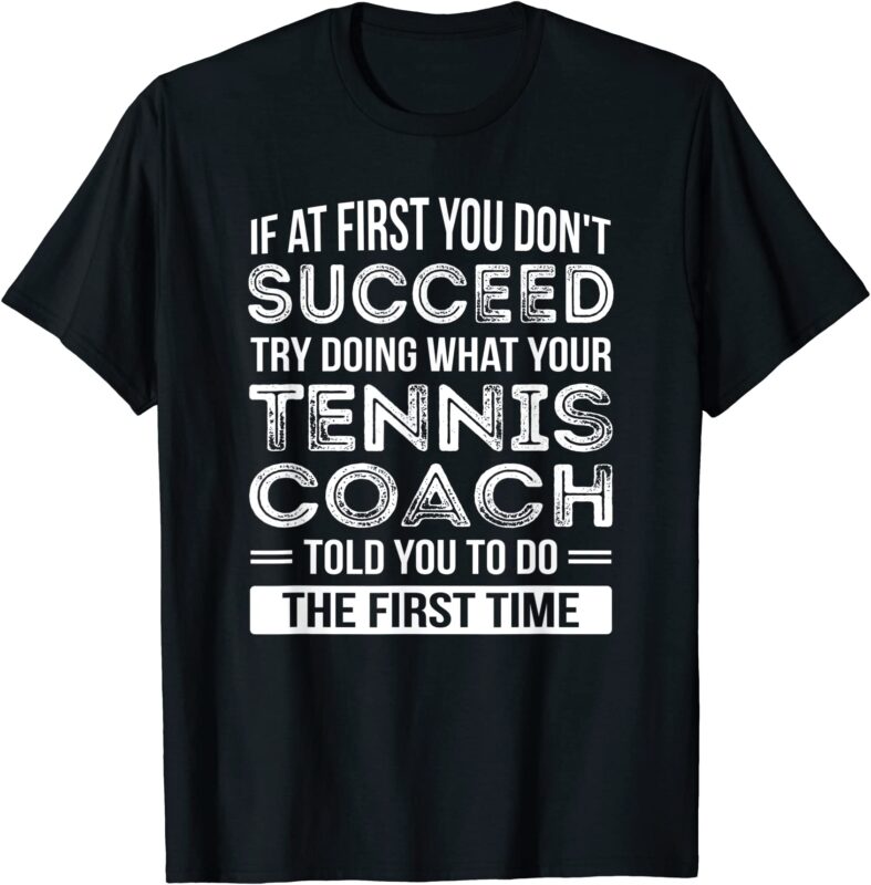 tennis coach gift t shirt funny thank you gift men - Buy t-shirt designs