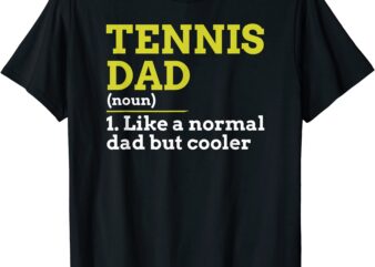 tennis dad like a normal dad but cooler gift t shirt t shirt men
