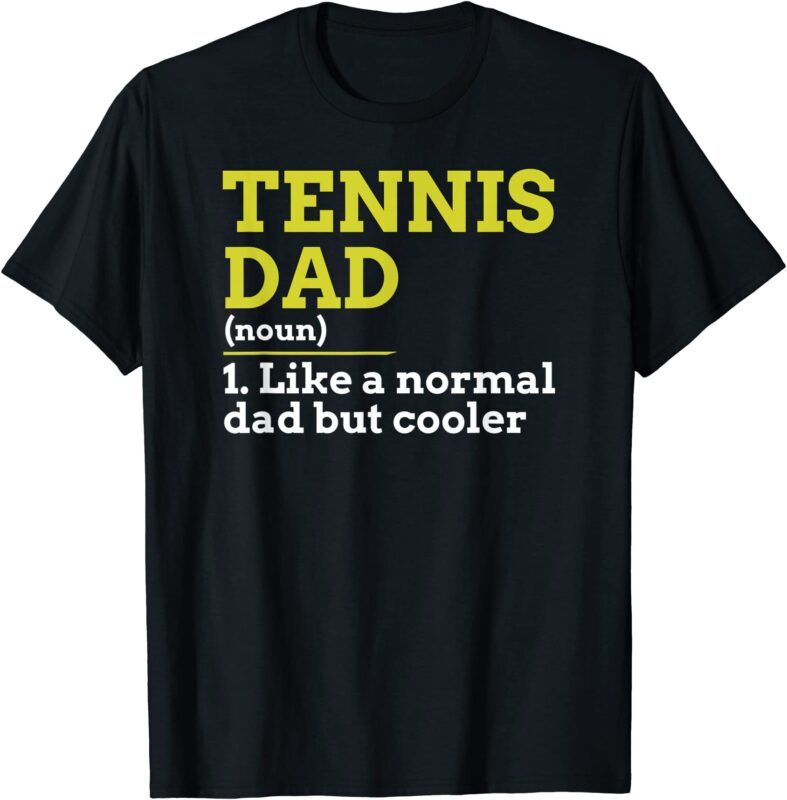 tennis dad like a normal dad but cooler gift t shirt t shirt men